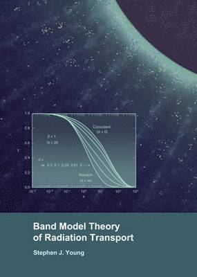 Stephen Young - Band Model Theory of Radiation Transport, Inbunden