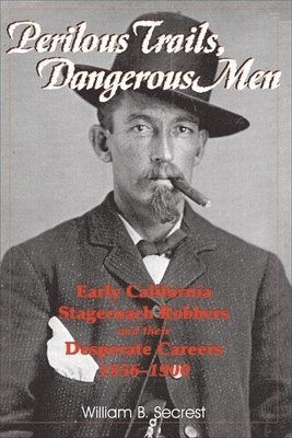 William B Secrest, William B. Secrest - Perilous Trails, Dangerous Men, Häftad