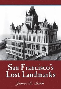 bokomslag San Francisco's Lost Landmarks