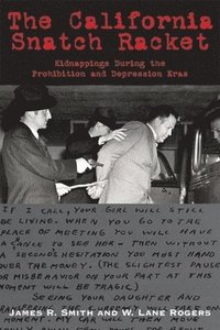 bokomslag California Snatch Racket: Kidnappings During the Prohibition & Depression Eras
