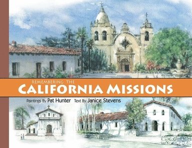 Janice Stevens - Remembering the California Missions, Inbunden