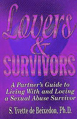 S. Yvette De Beixedon, S Yvette de Beixedon - Lovers and Survivors: A Partner's Guide to Living with and Loving a Sexual Abuse Survivor, Häftad