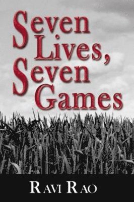 Ravi Rao - Seven Lives, Seven Games, Inbunden