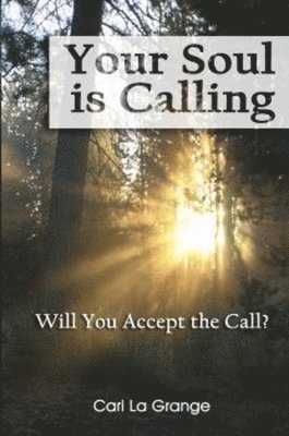 Cari La Grange Murphy - Your Soul is Calling...Will You Accept the Call?, Inbunden