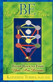 bokomslag Be The Living Tree: From Root to Fruit, You Are Divine