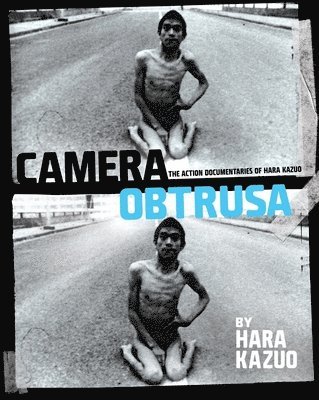 bokomslag Camera Obtrusa: The Action Documentaries of Hara Kazuo