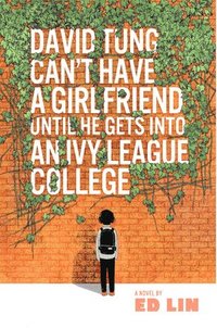 bokomslag David Tung Can't Have a Girlfriend Until He Gets into an Ivy League College