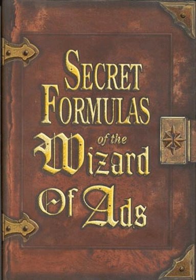 Roy H. Williams - Secret Formulas of the Wizard of Ads, Inbunden