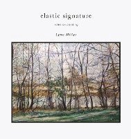 bokomslag Elastic Signature: Notes on Painting