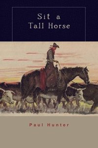 bokomslag Sit a Tall Horse: Stories of Cowhand Give and Take