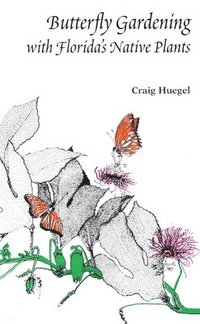 bokomslag Butterfly Gardening with Florida's Native Plants