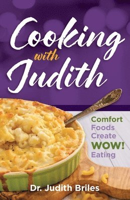 bokomslag Cooking with Judiith...Comfort Foods Create WOW Eating