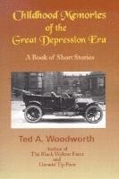 Childhood Memories of the Great Depression: Stories as Seen Through the Eyes of a Nine-Year Old Boy in the Year 1931 1