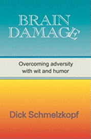 bokomslag Brain Damage: Overcoming Adversity With Wit And Humor