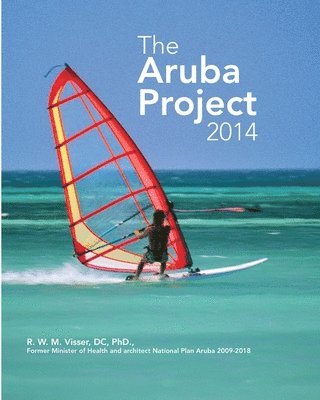 bokomslag The Aruba Project: One Happy Island to One Heavy Island to One Healthy Island - The Journey of Transformation