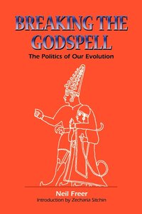 bokomslag Breaking the Godspell: The Politics of Our Evolution