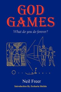 bokomslag God Games: What Do You Do Forever?