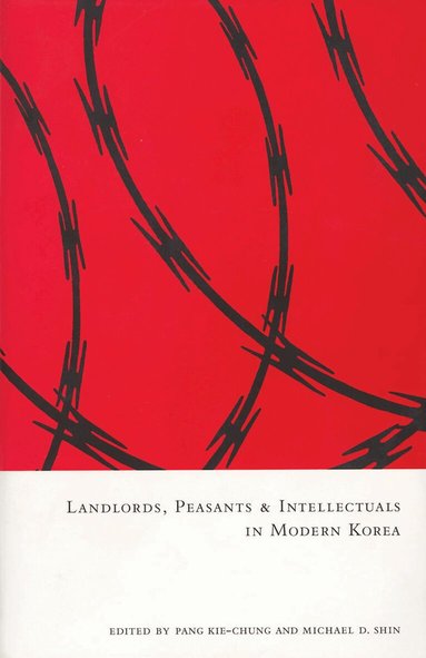 Kie-Chung Pang, Michael D. Shin - Landlords, Peasants, and Intellectuals in Modern Korea, Häftad