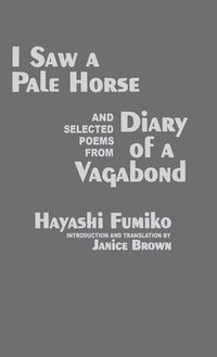 bokomslag &quot;I Saw A Pale Horse&quot; and Selected Poems from &quot;Diary of a Vagabond&quot;