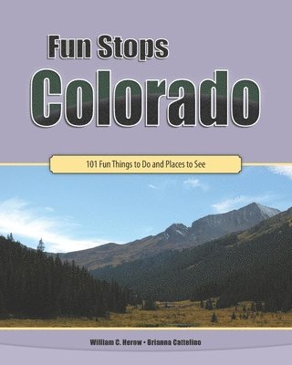 bokomslag Fun Stops Colorado: 101 Fun Things to Do and Places to See