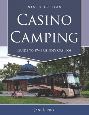 bokomslag Casino Camping: Guide to RV-Friendly Casinos, 9th Edition