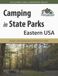 bokomslag Camping in State Parks: Eastern USA: Discover 1,634 Camping Area at 955 Parks in 31 States