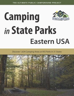 Camping in State Parks: Eastern USA: Discover 1,634 Camping Area at 955 Parks in 31 States 1