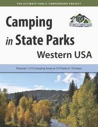 bokomslag Camping in State Parks: Western USA: Discover 1,515 Camping Areas at 519 Parks in 18 States