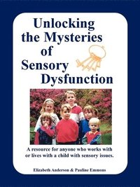 bokomslag Unlocking the Mysteries of Sensory Disfunction