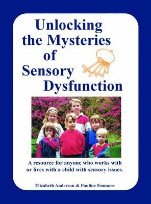 Elizabeth Anderson, Pauline Emmons - Unlocking the Mysteries of Sensory Disfunction, Häftad