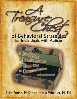 A Treasure Chest of Behavioral Strategies for Individuals with Autism 1