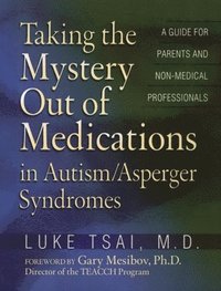 bokomslag Taking the Mystery Out of Medications in Autism/Asperger's Syndrome