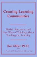 Ron Miller - Creating Learning Communities: Models, Resources, and New Ways of Thinking About Teaching and Learning, Häftad