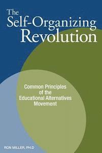 Ron Miller - The Self-Organizing Revolution: Common Principles of the Educational Alternatives Movement, Häftad