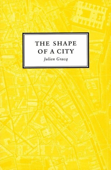Julien Gracq - Shape Of A City, Häftad