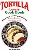 Bruce Fischer - Tortilla Lovers Cookbook, Häftad
