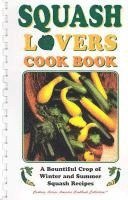 bokomslag Squash Lovers Cookbook: A Bountiful Crop of Winter and Summer Squash Recipes
