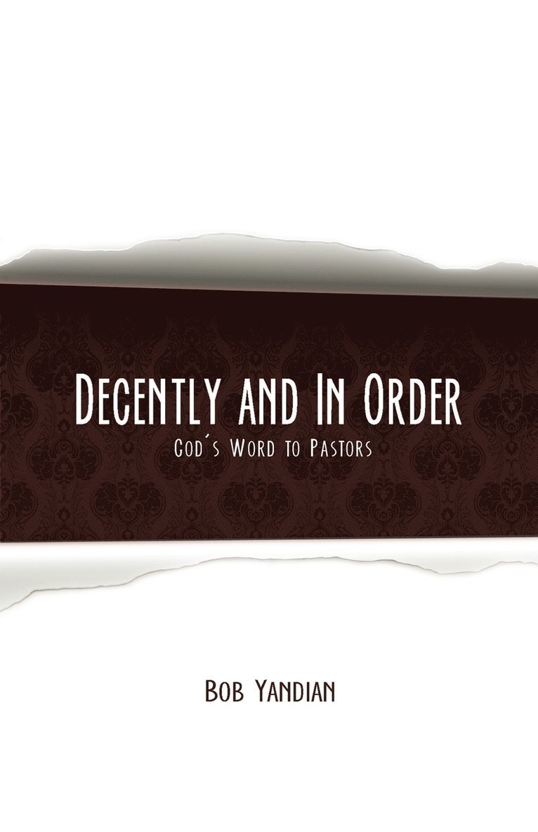 Decently and in Order: God's Word to Pastors
