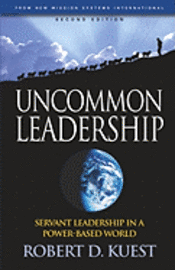 bokomslag Uncommon Leadership: Servant Leadership in a Power-Based World - 2nd Edition