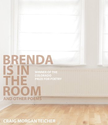 Craig Morgan Teicher - Brenda Is in the Room and Other Poems, Häftad