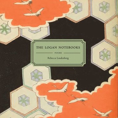 Rebecca Lindenberg - Logan Notebooks, Häftad