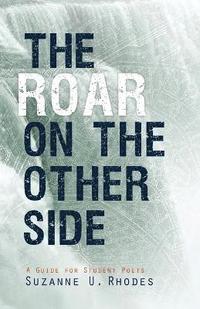 bokomslag Roar on the Other Side: A Guide for Student Poets