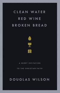 bokomslag Clean Water, Red Wine, Broken Bread