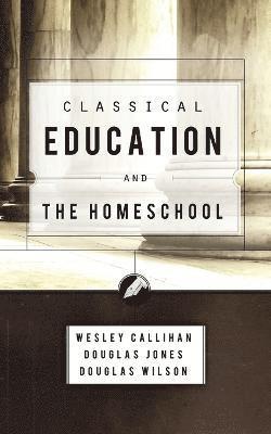 Classical Education and the Homeschool 1