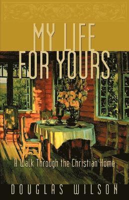 Douglas Wilson - My Life for Yours, Häftad