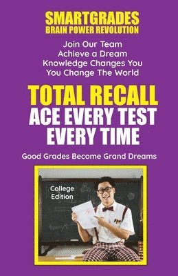 Total Recall Ace Every Test Every Time Study Skills (College Edition Paperback) SMARTGRADES BRAIN POWER REVOLUTION 1