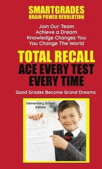 bokomslag Total Recall Ace Every Test Every Time (Elementary School Edition) Study Skills SMARTGRADES BRAIN POWER REVOLUTION