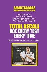 bokomslag Total Recall Ace Every Test Every Time (College Edition) Study Skills SMARTGRADES BRAIN POWER REVOLUTION