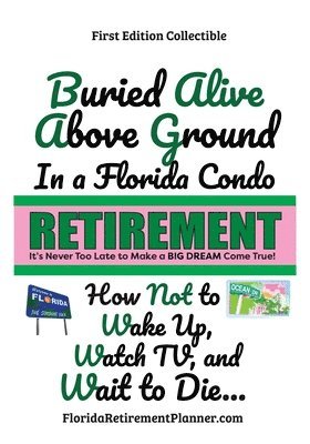 Sharon Esther Lampert - Buried Alive Above Ground in a Florida Condo - How Not to Wake Up, Watch TV and Wait to Die, Häftad