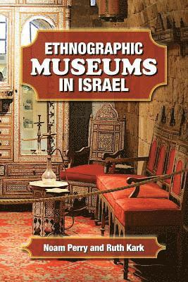 Ruth Kark, Noam Perry - Ethnographic Museums in Israel, Häftad